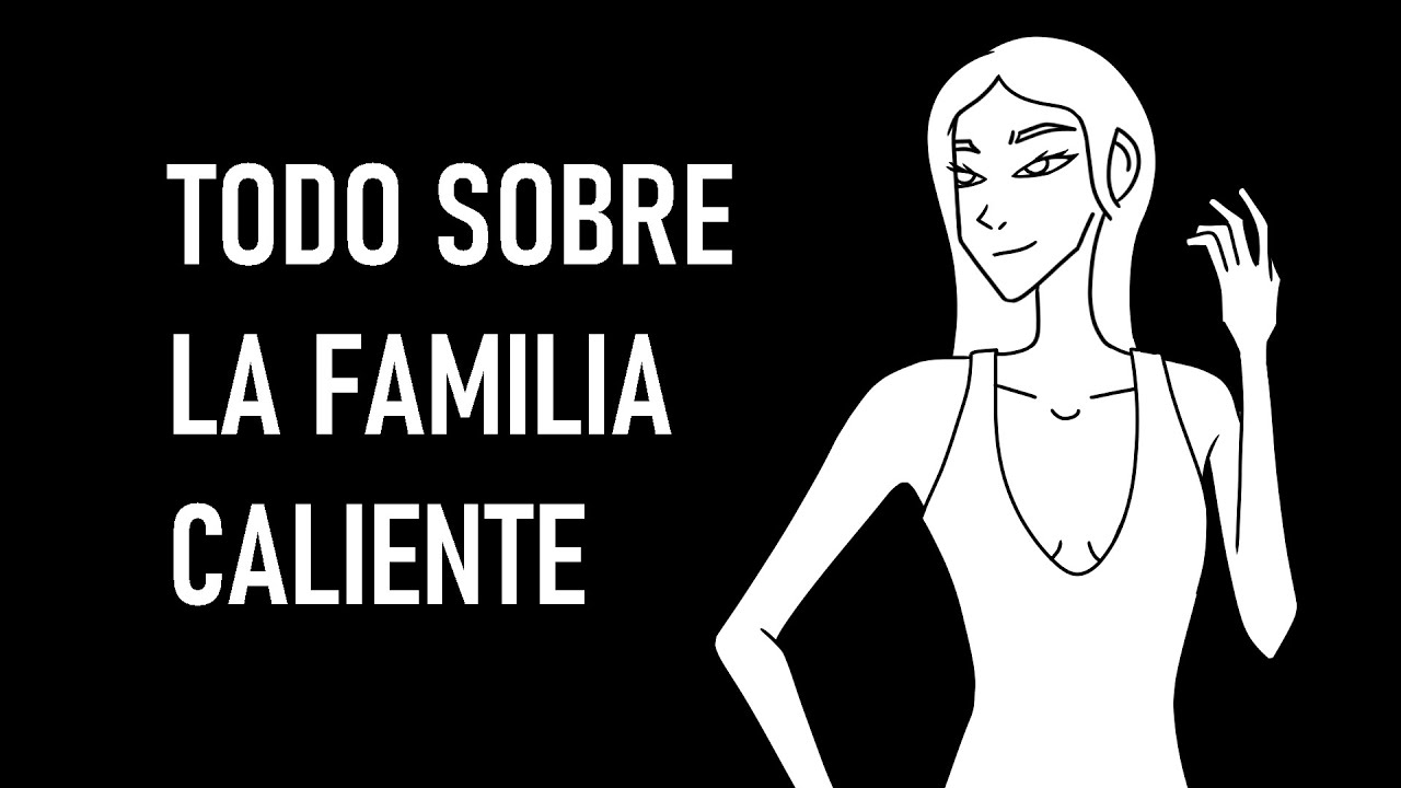 Todo sobre la familia Caliente