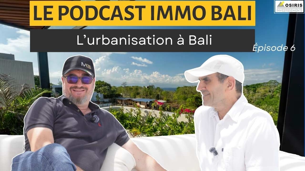 Le Podcast Immo Bali : Episode 6 - L'urbanisation à Bali