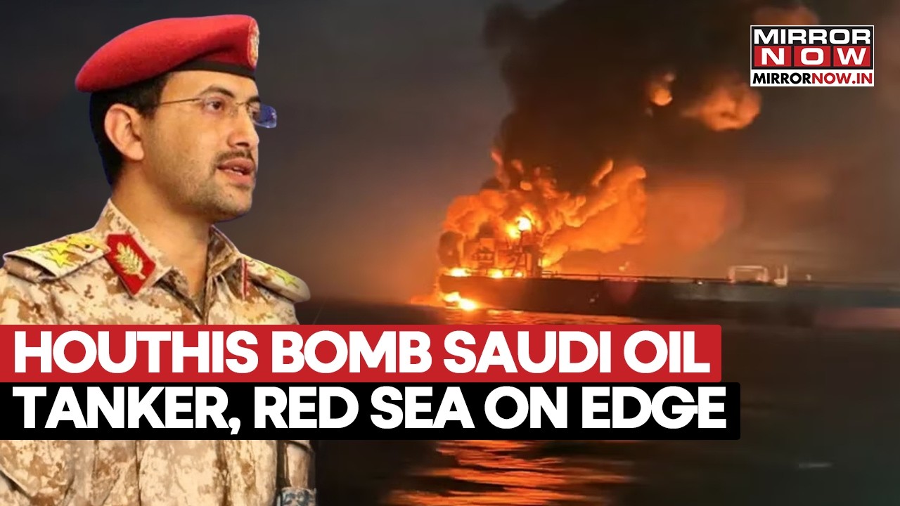 Houthis Bomb Saudi Oil Tanker In Red Sea As War Escalates, Iran-Backed Group Vows More Attacks