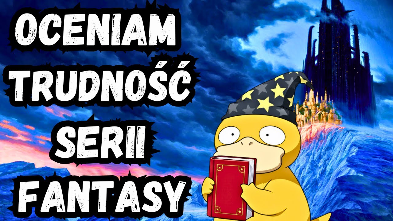 OCENIAM TRUDNOŚĆ KSIĄŻKOWYCH SERII FANTASY, KTÓRE CZYTAŁEM 📚