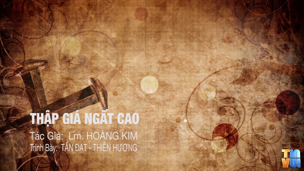 Thập Giá Ngất Cao - Lm. Hoàng Kim - Thiên Hương - Tấn Đạt