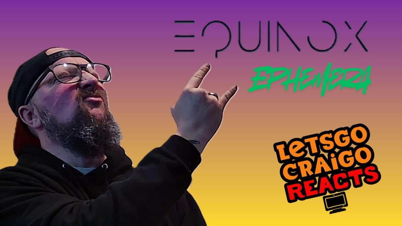SUPERB FOLLOW UP SINGLE!! Equinox - Ephemera #livereaction #reaction