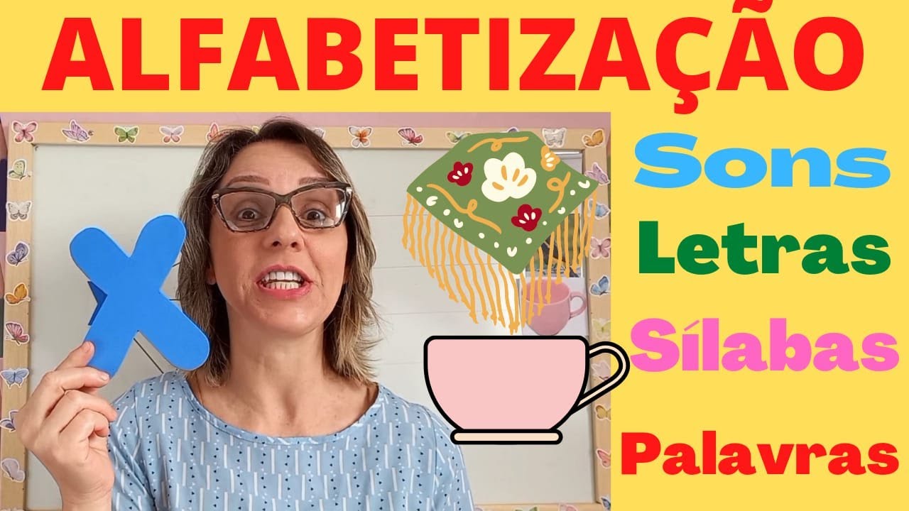 ALFABETIZAÇÃO PARA CRIANÇAS - LETRA X, SONS DAS LETRAS, SÍLABAS E PALAVRAS.