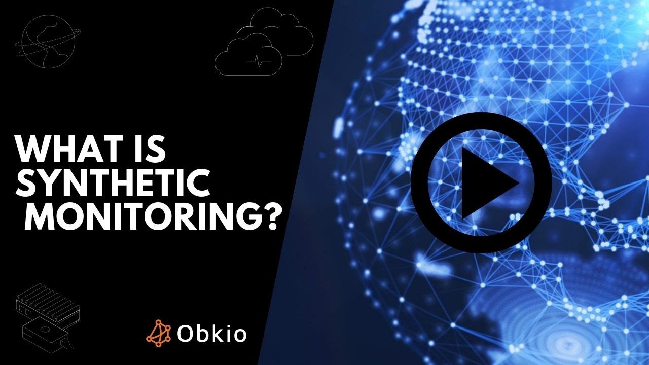 What is Synthetic Monitoring and What Are the Benefits? | Obkio