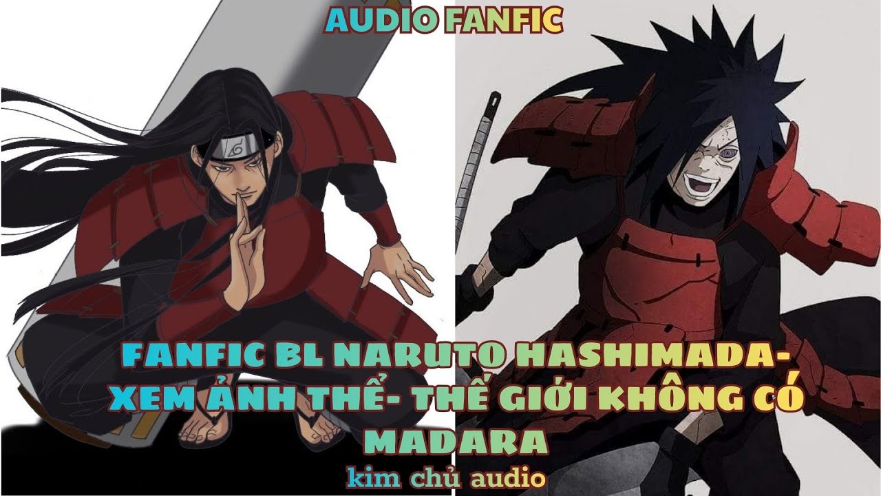 [BL- AUDIO ] [ NARUTO]  [HASHIMADA ] XEM ẢNH THỂ - THẾ GIỚI KHÔNG CÓ MADARA