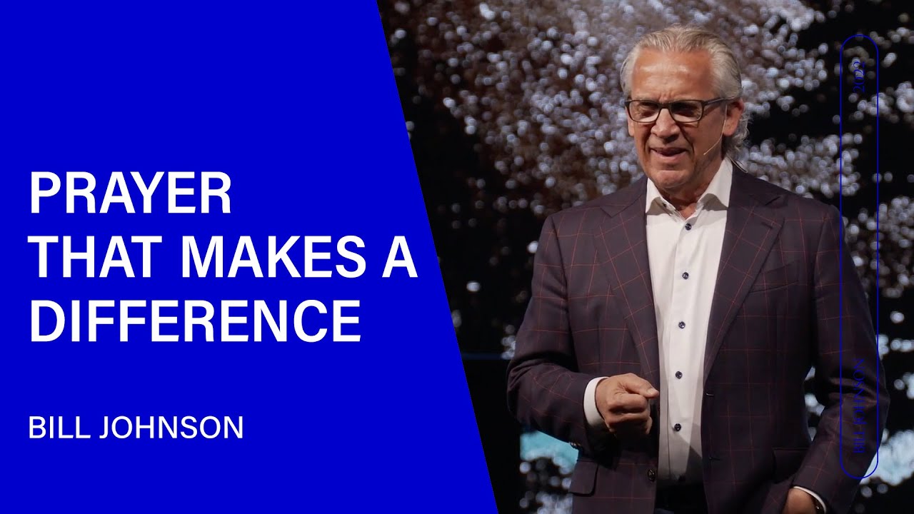 Prayer That Makes a Difference - Bill Johnson (Sermon Clip) | Bethel Church