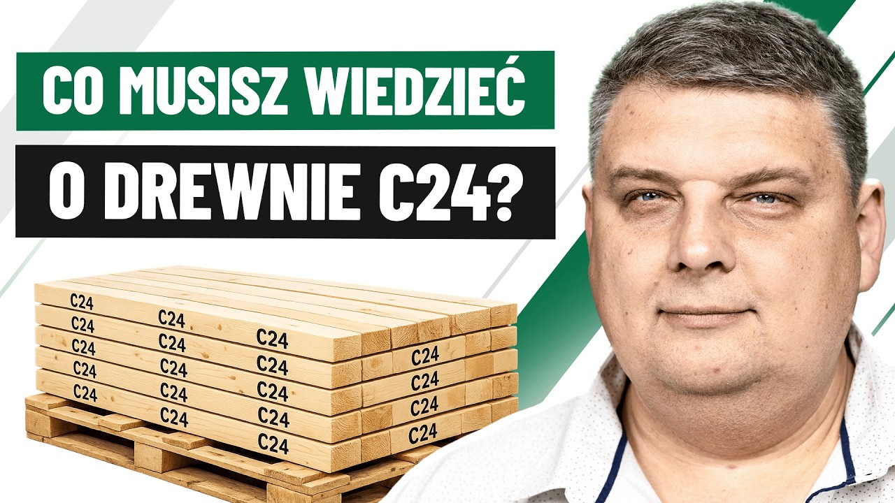 Co to jest drewno klasy C24 i dlaczego warto je stosować?