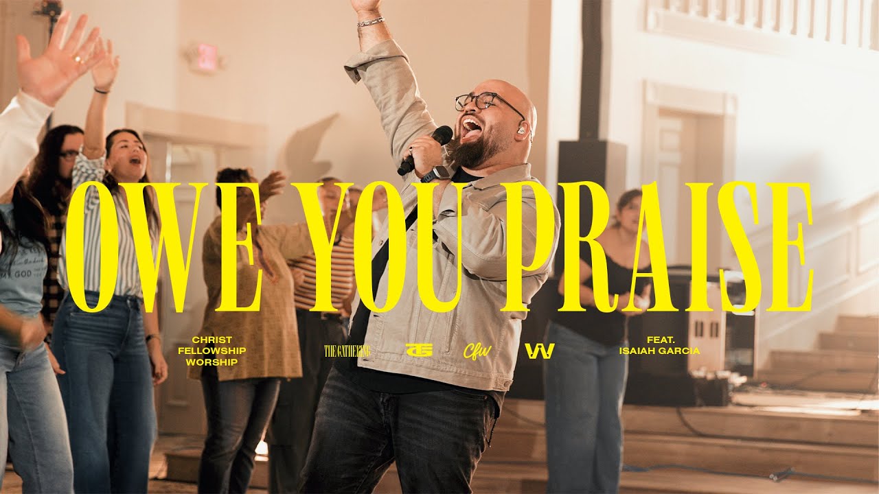 Owe You Praise | Christ Fellowship Worship (feat. Isaiah Garcia)