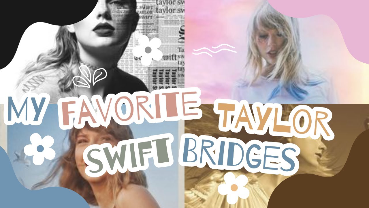 My favorite Taylor Swift bridges