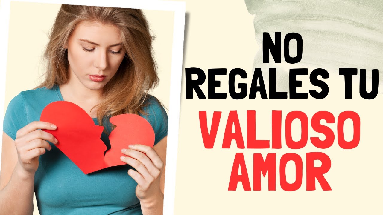 NO REGALES TU VALIOSO AMOR
