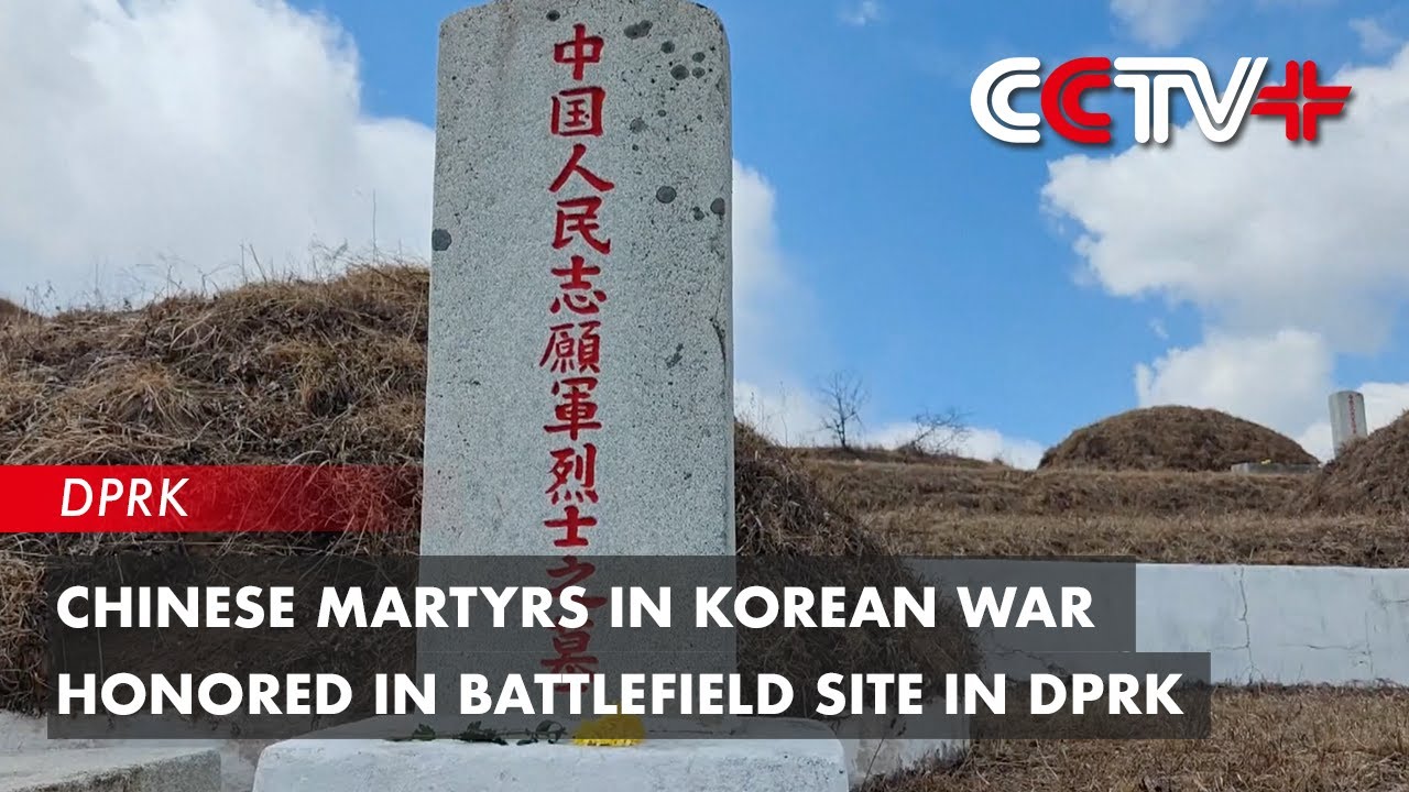Chinese Martyrs in Korean War Honored in Battlefield Site In DPRK