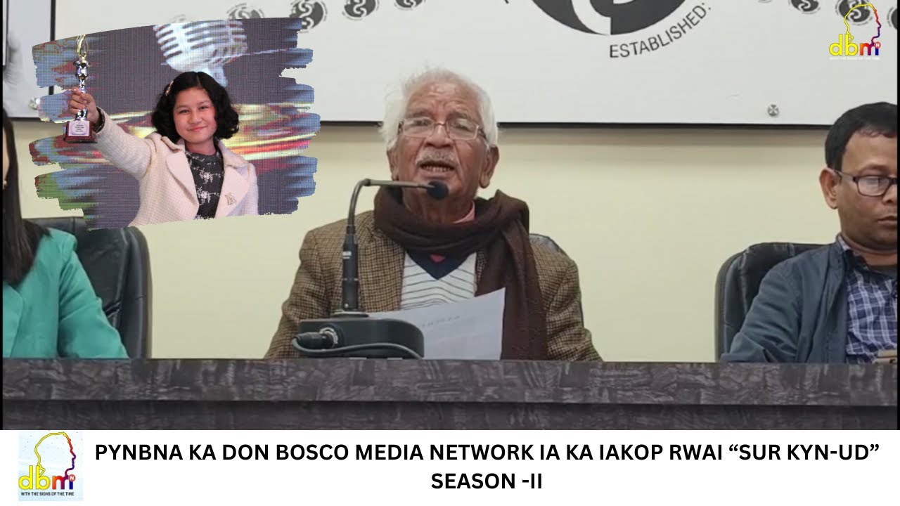 PYNBNA KA DON BOSCO MEDIA NETWORK IA KA IAKOP RWAI &ldquo;SUR KYN-UD&rdquo; SEASON -II