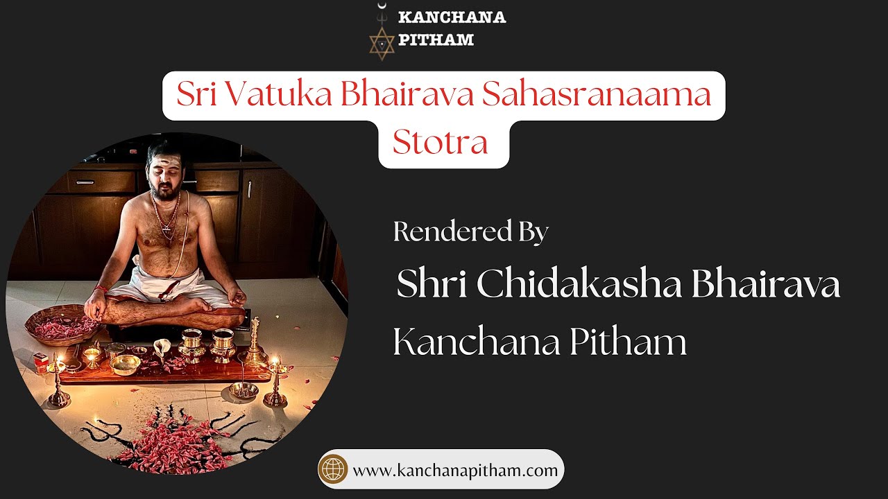 Vatuka Bhairava Sahasranama Stotram (Powerful Thousand Names of Bhairav) By Shri Chidakasha Bhairava