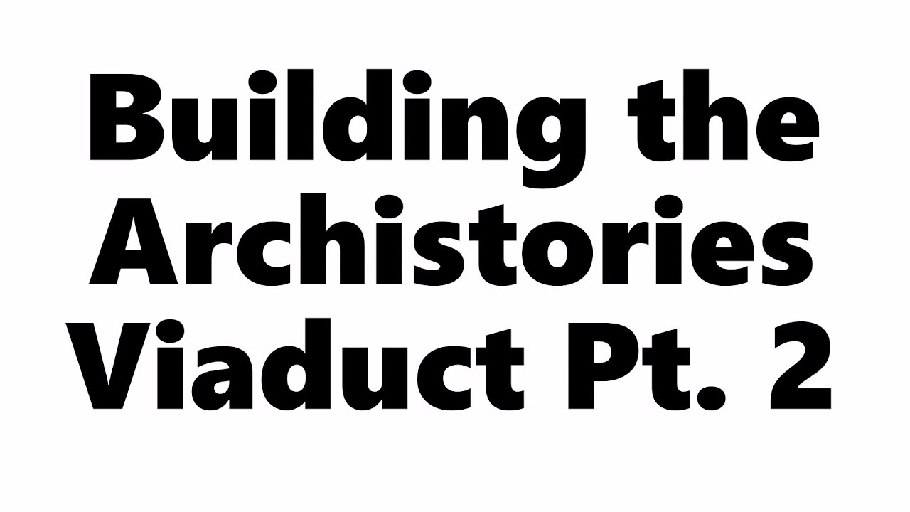 Adventures in Model Railroading 19   Building the Archistories Viaduct Pt  2