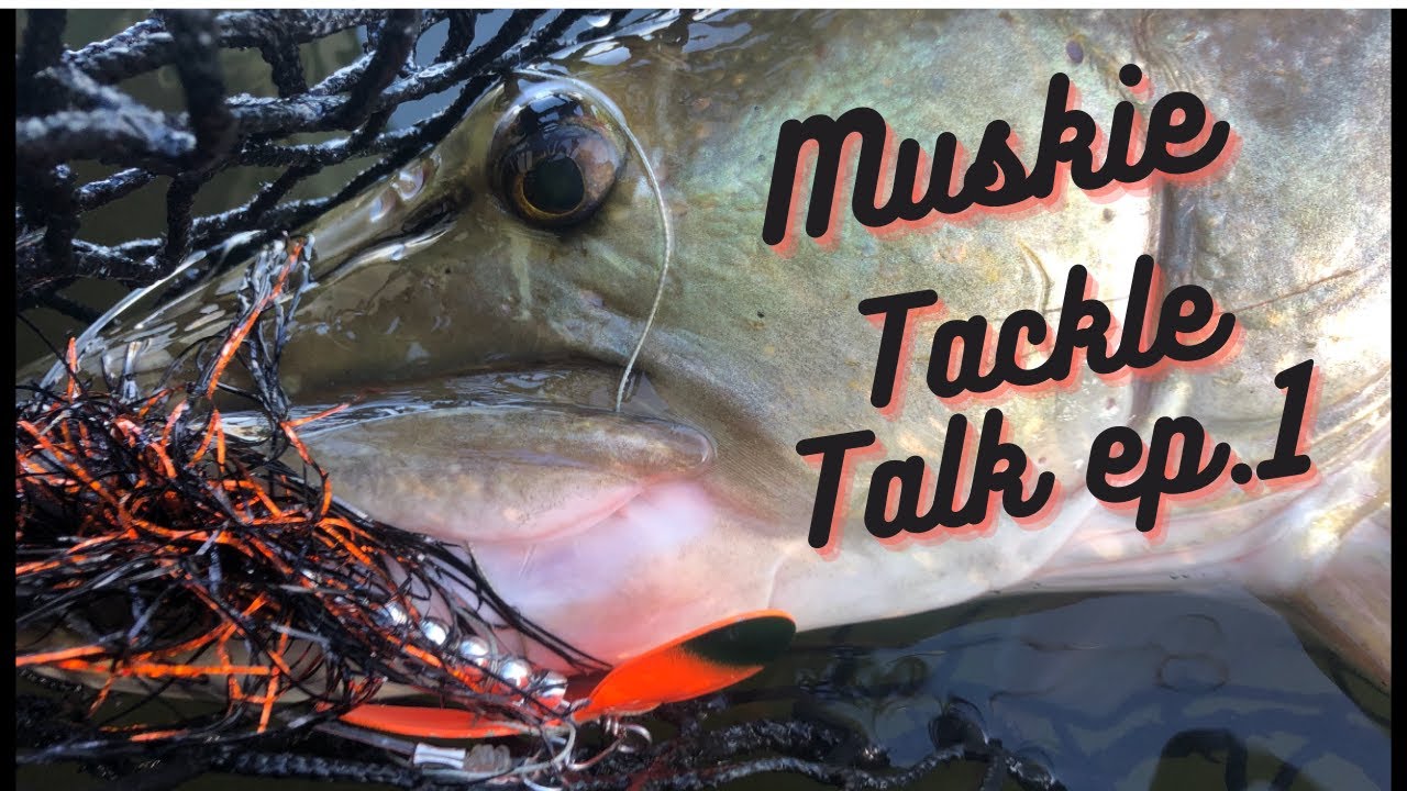 MUSKIE TACKLE TALK ep.1 (Bucktails)
