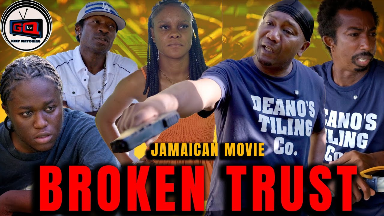 Broken Trust  Jamaican Movie (GQ TV)
