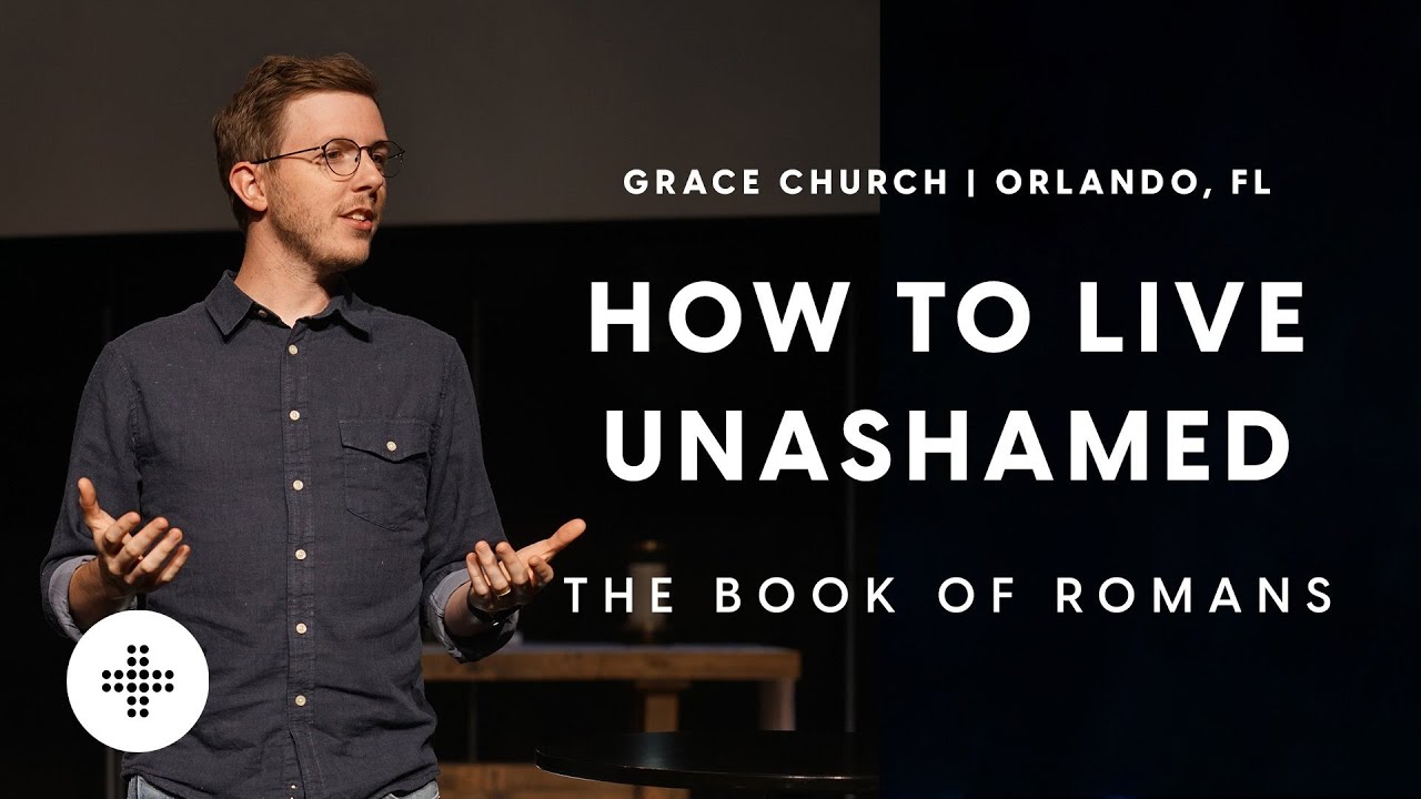How to Live Unashamed | Grace Church | June 13, 2021