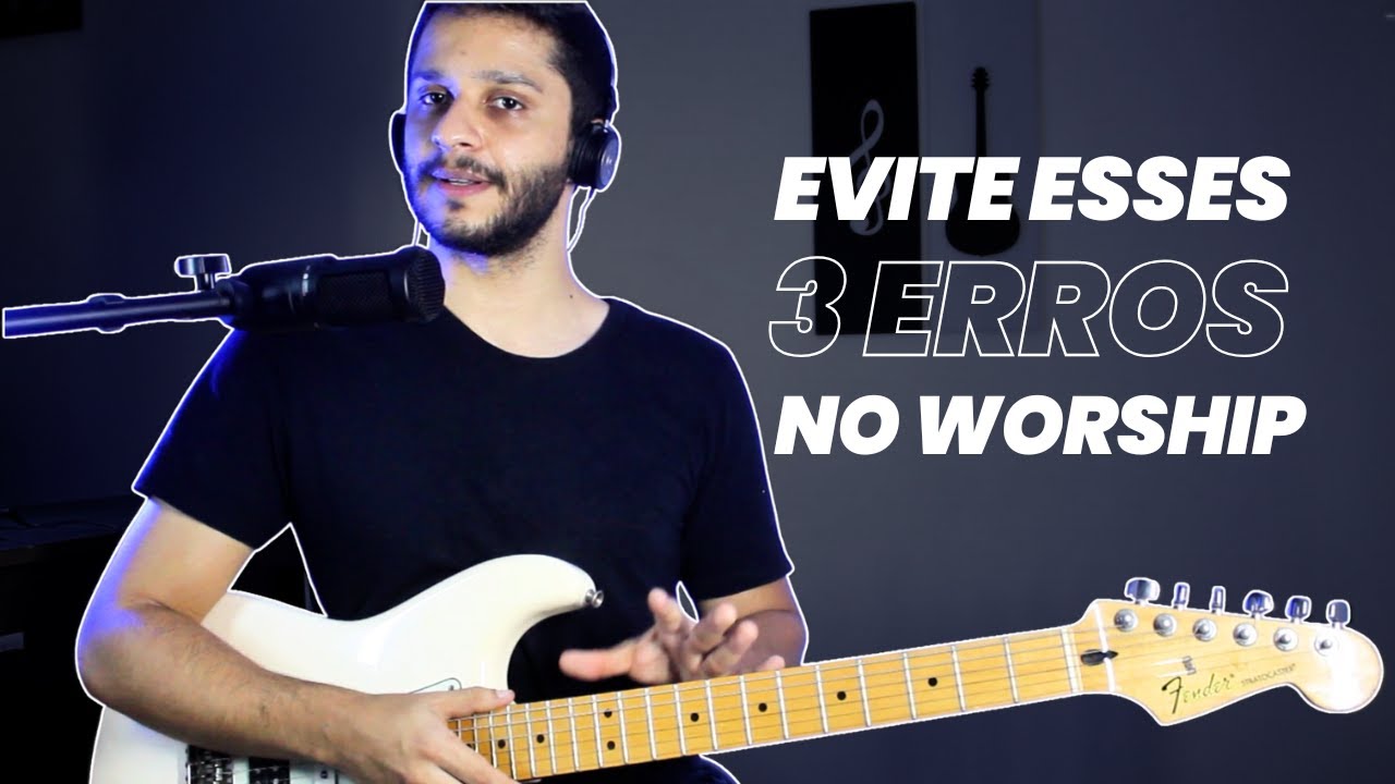 3 Erros de Acordes que Fazem Sua Guitarra Soar Amadora no WORSHIP