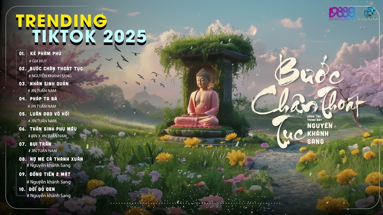 [ VỀ MIỀN ĐẤT PHẬT ] BƯỚC CHÂN THOÁT TỤC -  KẺ PHÀM PHU - NHÂN SINH QUÁN - PHÁP TA BÀ