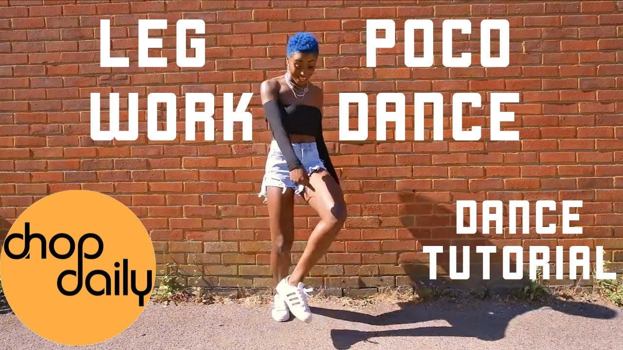 Как танцевать Legwork и Poco (урок танца) | Chop Daily