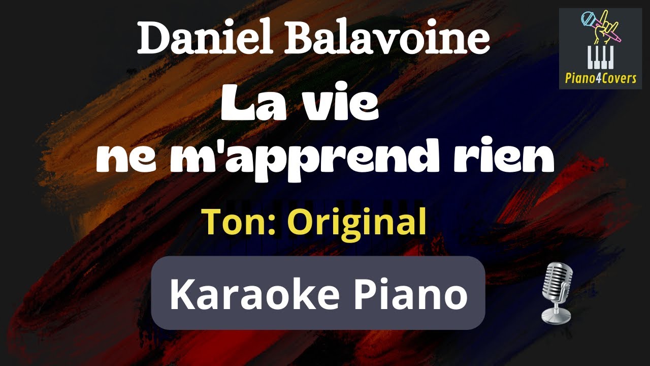 La vie ne m'apprend rien - Daniel Balavoine Karaoke Piano