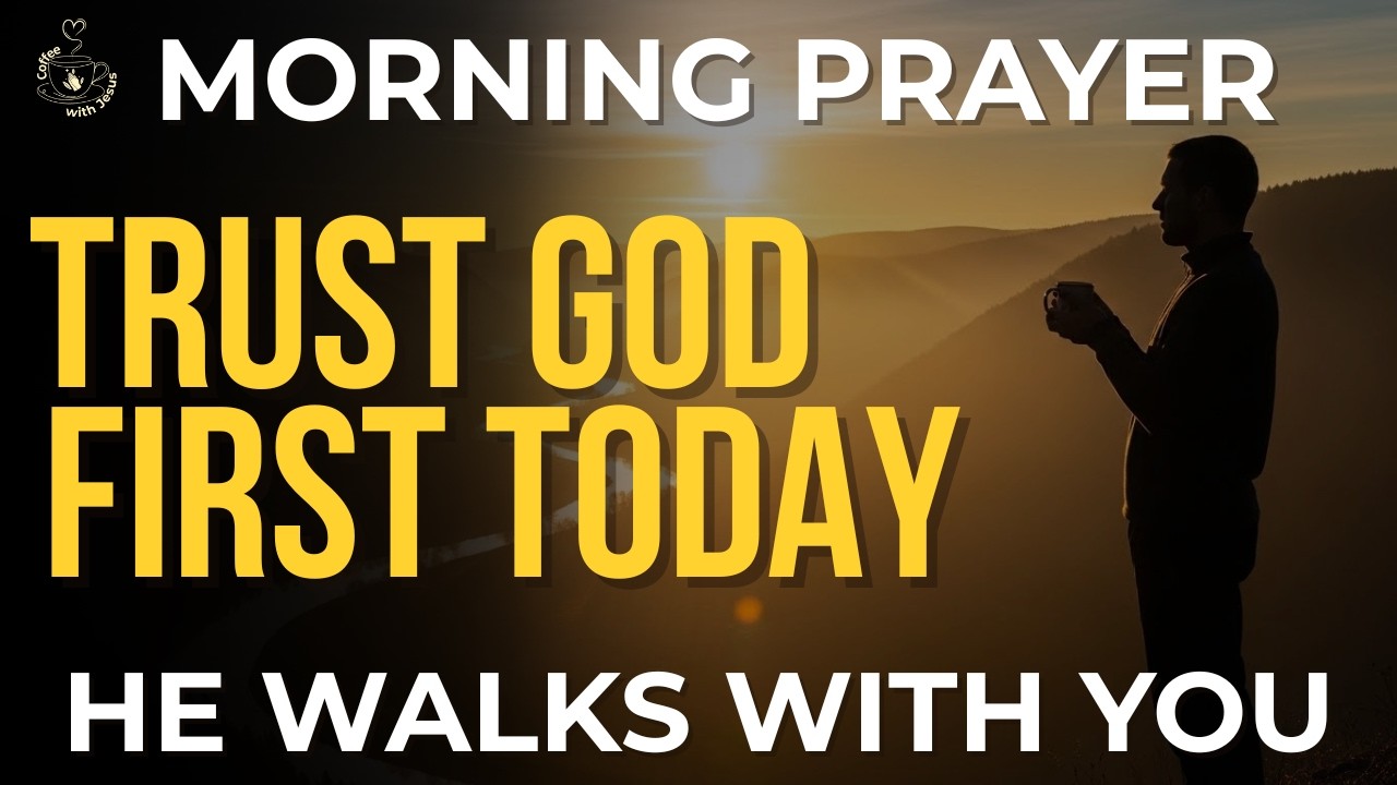 Morning Prayer Before Anything Else | Trust God First—He Sees Your Struggle and Walks With You Today