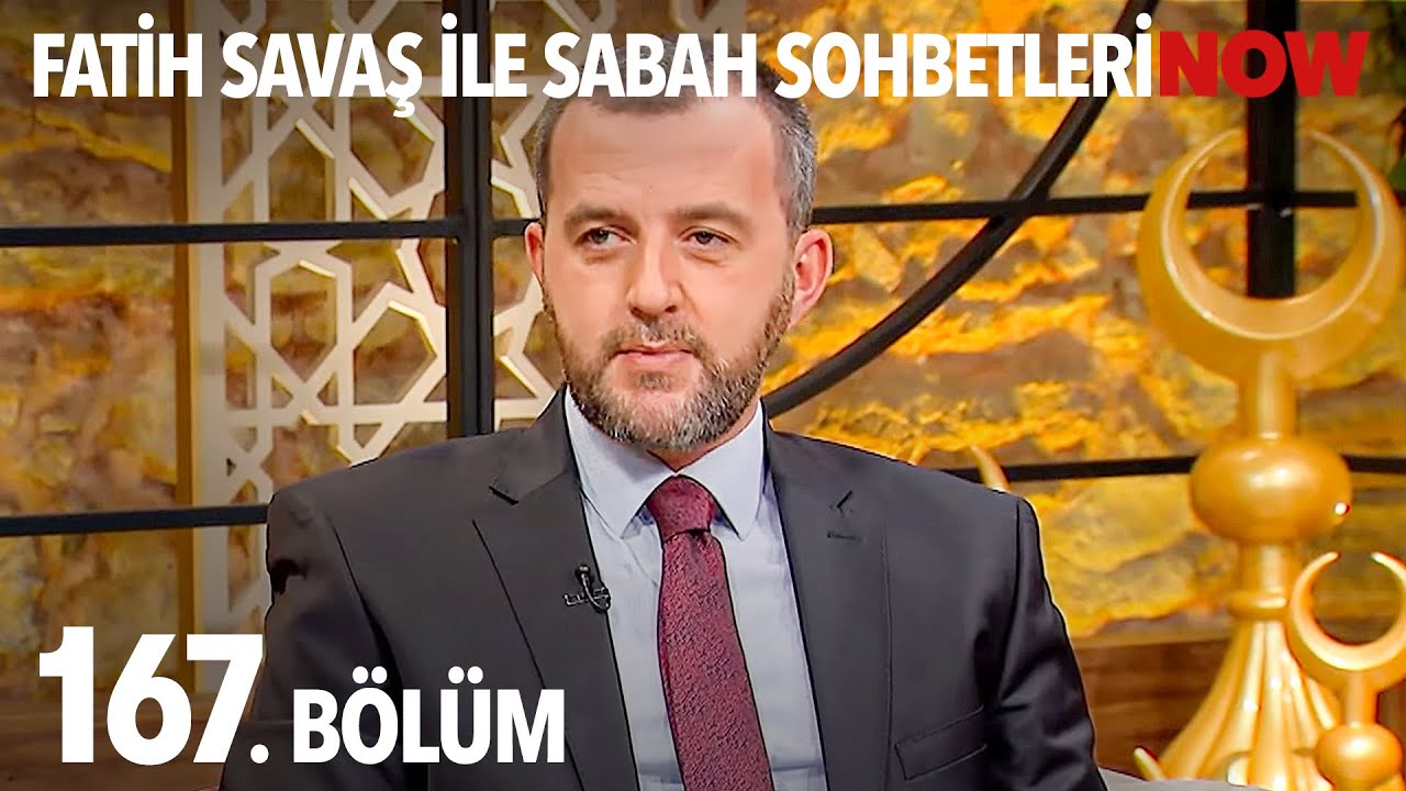 Fatih Savaş ile Sabah Sohbetleri 167. B&ouml;l&uuml;m