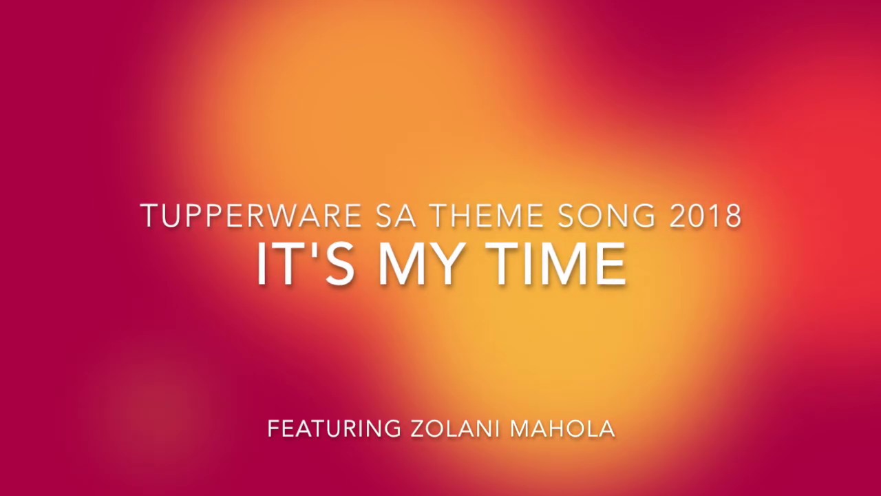 It's My Time - Tupperware SA Theme Song 2018
