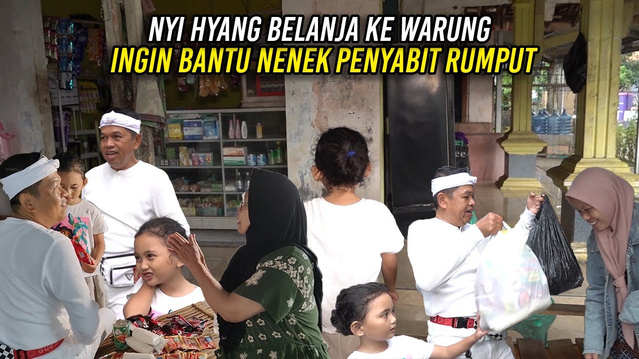NYI HYANG BELANJA KE WARUNG | INGIN BANTU NENEK PENYABIT RUMPUT