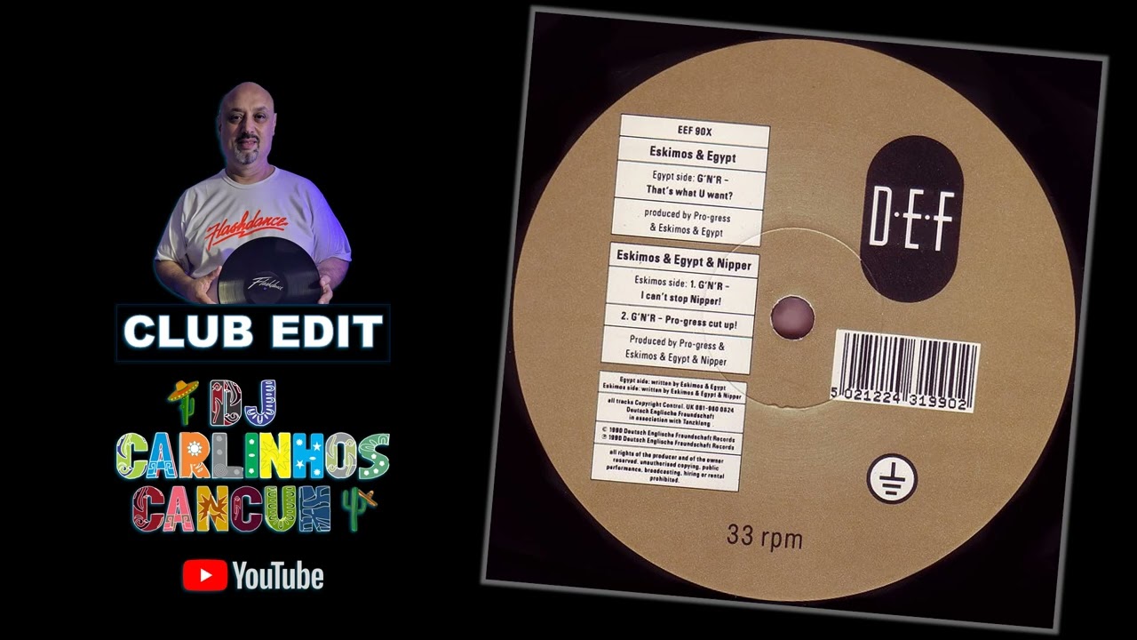 Eskimos & Egypt - G'N'R - That's What U Want? (DJ Carlinhos Club Edit 949) 1990
