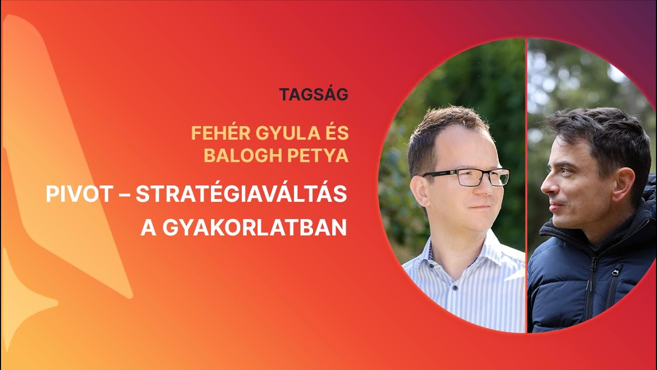 [STRT Akadémia] Balogh Petya, Fehér Gyula: Pivot - stratégiaváltás a gyakorlatban
