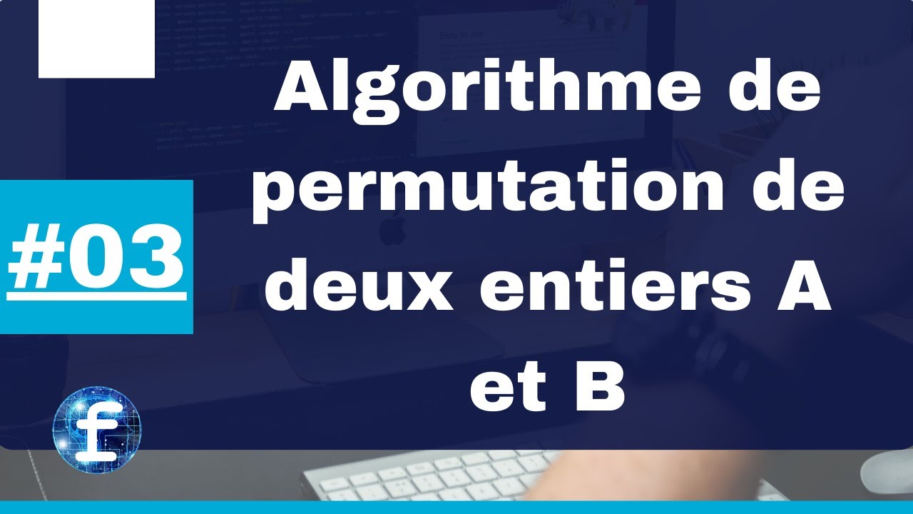 #3 - Ecrire un algorithme pour permuter deux nombres entiers