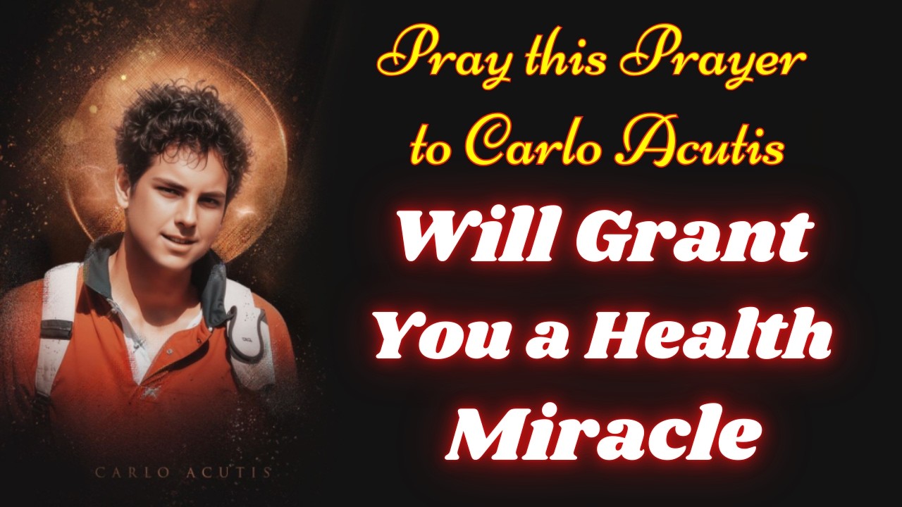 🙌SAINT CARLO ACUTIS Prayer for healing miracle🙌