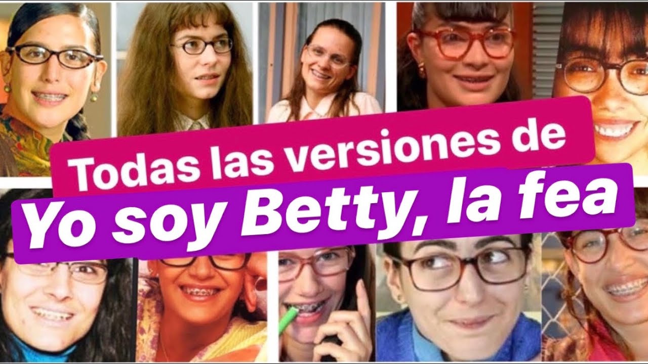 Todas las versiones de Betty la fea