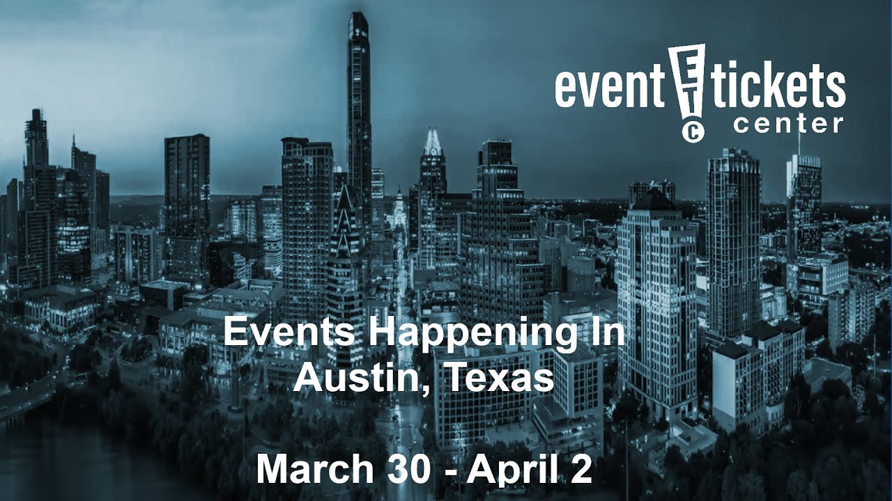 Events Happening This Weekend In Austin, Texas: March 30 - April 2 2023