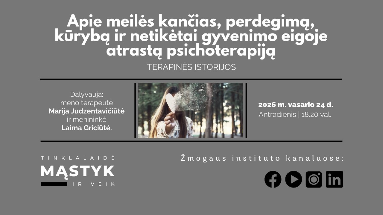 Apie meilės kančias, perdegimą, kūrybą ir netikėtai gyvenimo eigoje atrastą psichoterapiją