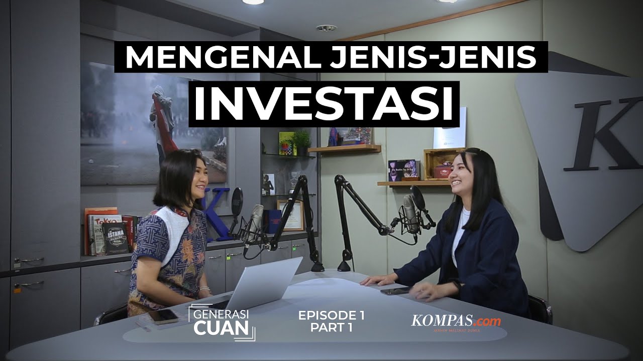 Tak Kenal Maka Tak Cuan, Yuk Kenalan Sama Jenis-jenis Investasi | Eps. 1 - Generasi Cuan - Part 1