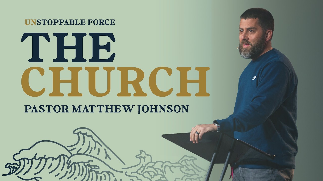 THE CHURCH | PASTOR MATTHEW JOHNSON