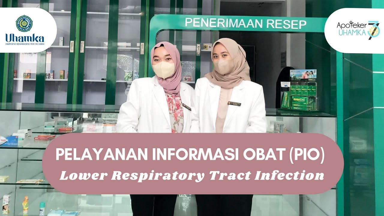 PELAYANAN INFORMASI OBAT (PIO) INFEKSI SALURAN PERNAPASAN BAWAH | APOTEKER 37 UHAMKA | KELAS B