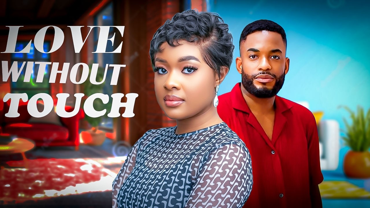 LOVE WITHOUT TOUCH - CHIKE DANIELS - IFEKA DORIS  -NIGERIAN MOVIES 2025 LATEST FULL MOVIES #trending