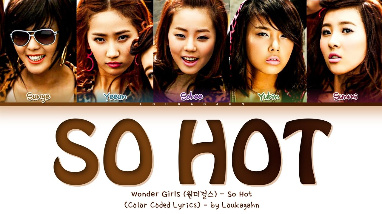 Wonder Girls (원더걸스) - So Hot Lyrics (Color Coded Lyrics)