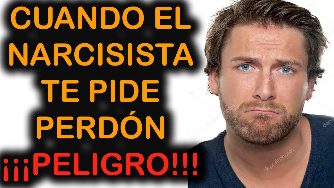 CUANDO EL NARCISISTA TE PIDE PERDÓN  ¡¡¡ PELIGRO !!!