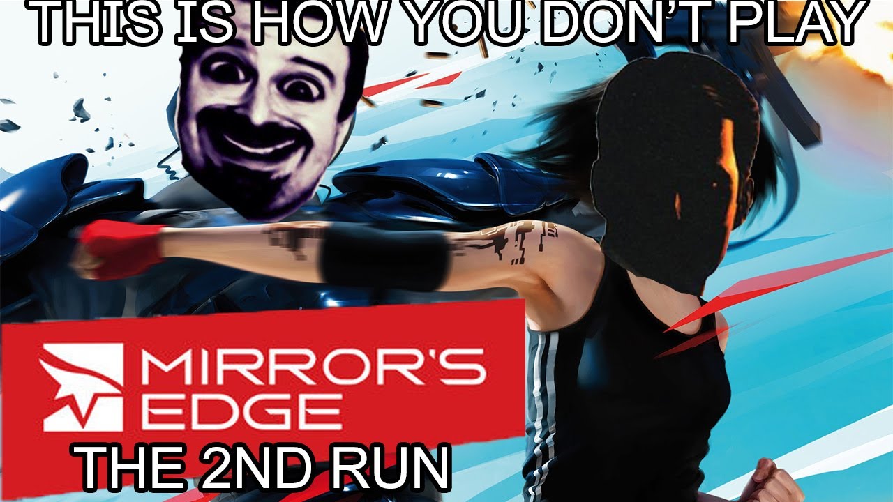 This Is How You DON'T Play Mirror's Edge (The 2nd Run) (0utsyder Edition)