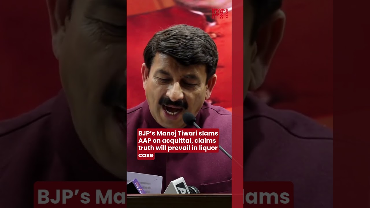 BJP&rsquo;s Manoj Tiwari slams AAP on acquittal, claims truth will prevail in liquor case
