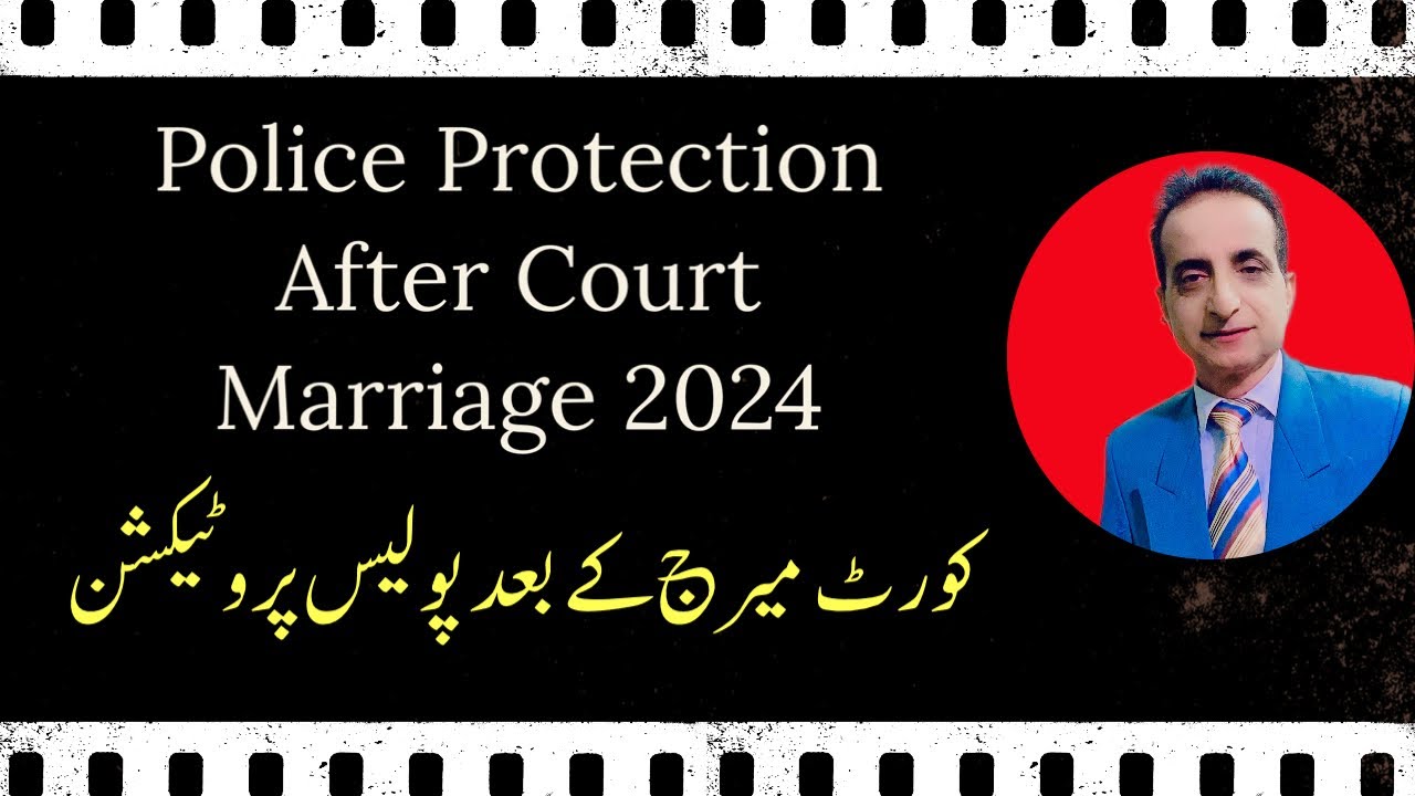 Police Protection after Court Marriage I Iqbal International Law Services®