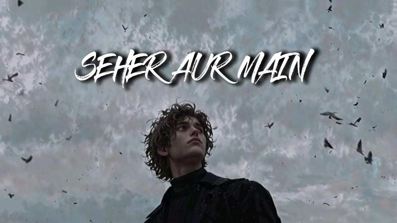 Seher aur main ( song by @Ai_songss001 )