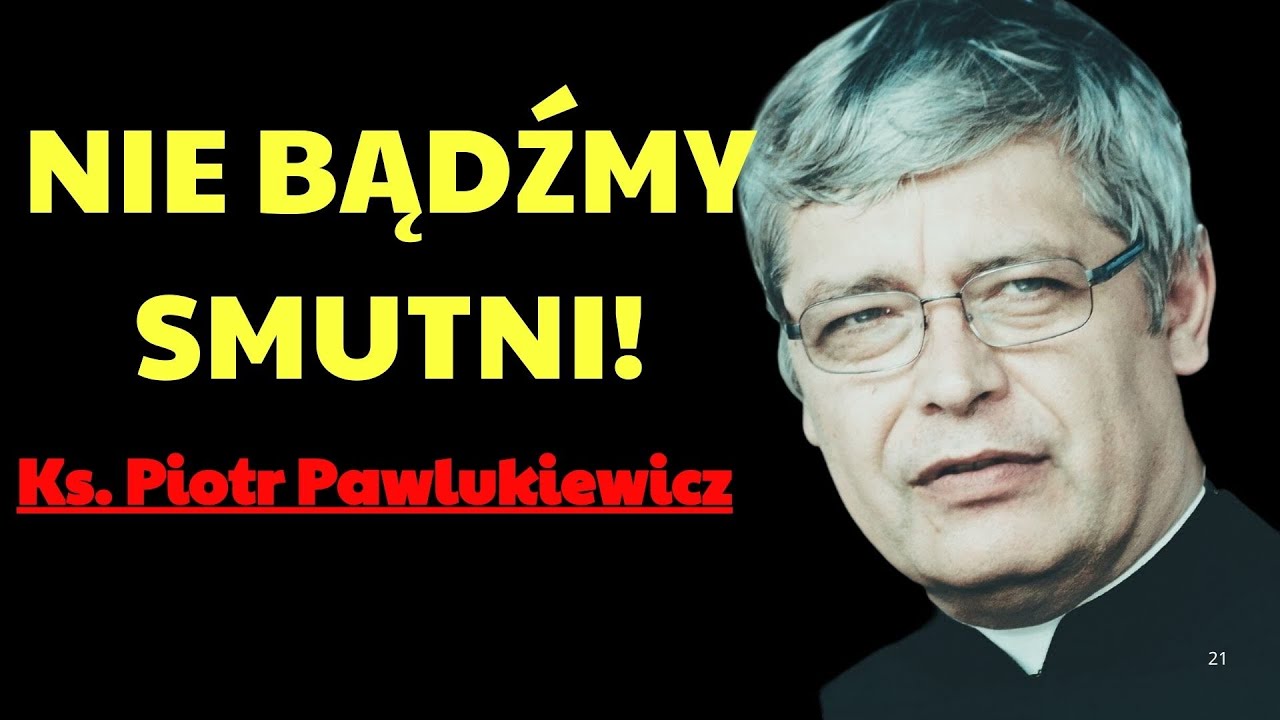 NIE BĄDŹMY SMUTNI  | Ks. Piotr Pawlukiewicz Modlitwa