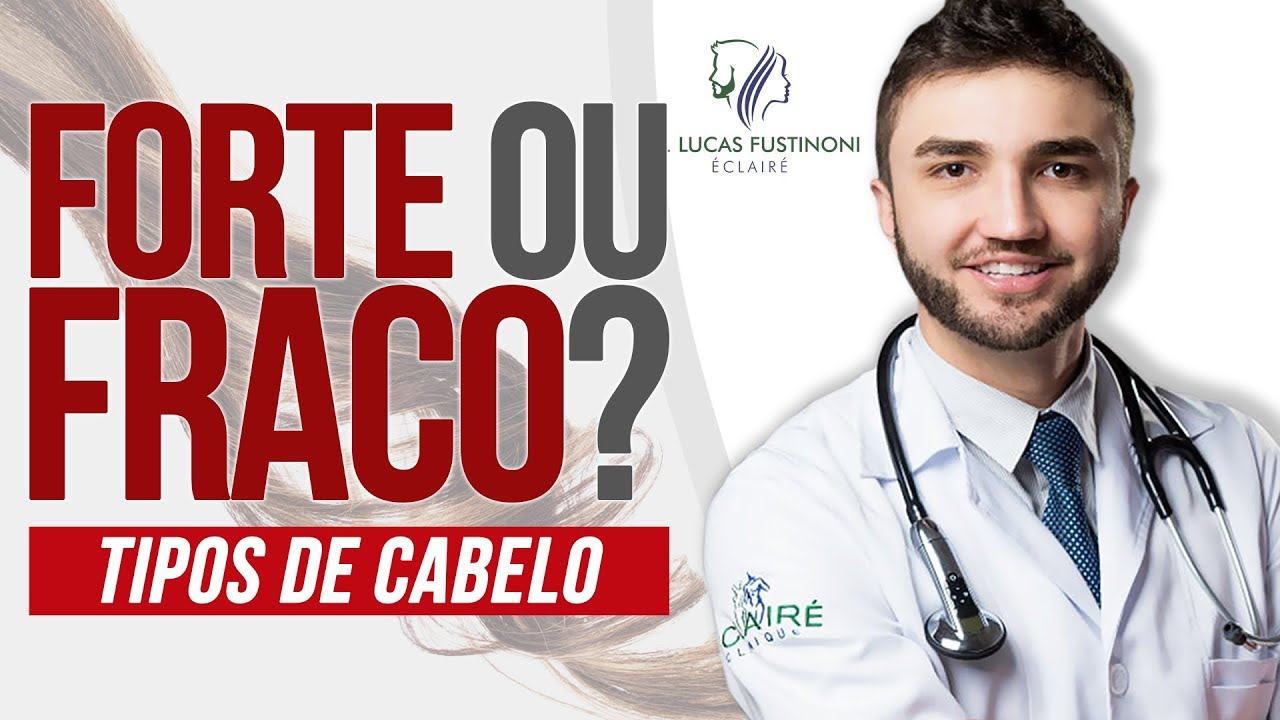 🤔 TIPOS DE CABELO: Forte ou Fraco? Qual o seu? | Dr Lucas Fustinoni