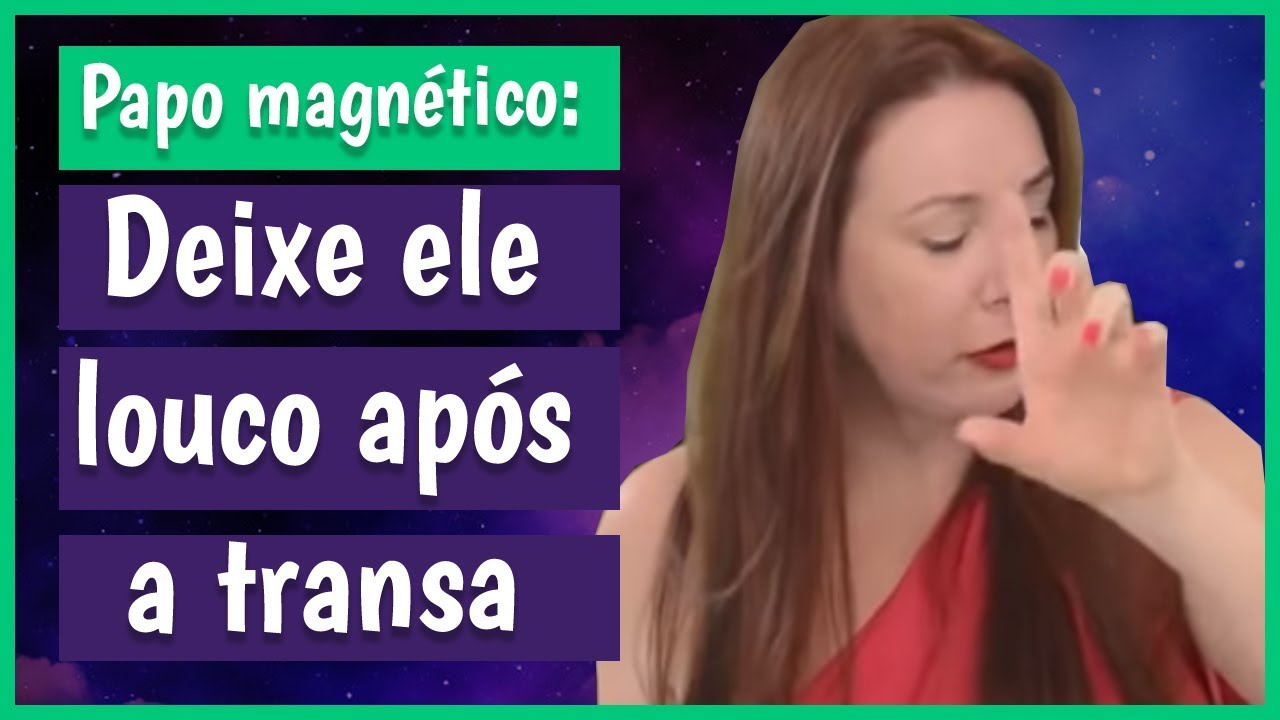 Papo Magnético 5 - Dica para deixá-lo louco depois da transa