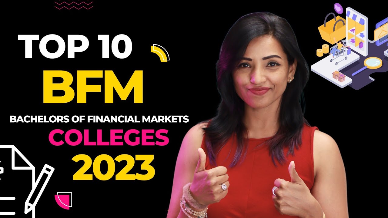 TOP 10 BFM (BACHELORS OF FINANCIAL MARKETS) COLLEGES IN MUMBAI 2023 | FEES, CUTOFF ELIGIBILITY ETC